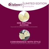 Valianne's Trends Limited Edition Nursing Bra Mid Button Access - Breastfeeding - Maternity