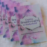 Creating Breakthroughs in Motherhood by Jilianne Roylence Ramilo-Francia